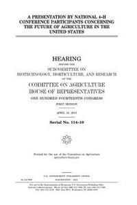 A presentation by National 4-H Conference participants concerning the future of agriculture in the United States