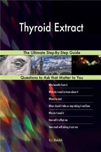 Thyroid Extract; The Ultimate Step-By-Step Guide