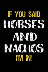 If You Said Horses And Nachos I'm In