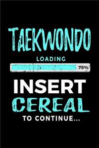 Taekwondo Loading 75% Insert Cereal To Continue