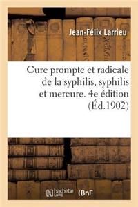 Cure Prompte Et Radicale de la Syphilis, Syphilis Et Mercure. 4e Édition