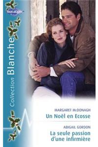 Un Noel En Ecosse - La Seule Passion D'Une Infirmiere (Harlequin Blanche)
