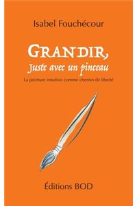 Grandir, juste avec un pinceau