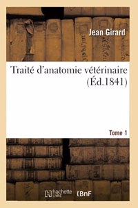 Traité d'Anatomie Vétérinaire. Tome 1