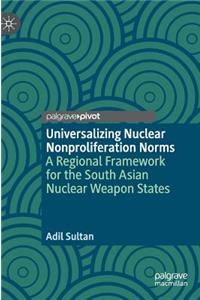 Universalizing Nuclear Nonproliferation Norms