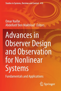 Advances in Observer Design and Observation for Nonlinear Systems: Fundamentals and Applications