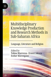 Multidisciplinary Knowledge Production and Research Methods in Sub-Saharan Africa