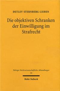 Die objektiven Schranken der Einwilligung im Strafrecht