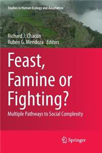 Feast, Famine or Fighting?