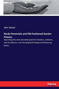 Hardy Perennials and Old-Fashioned Garden Flowers