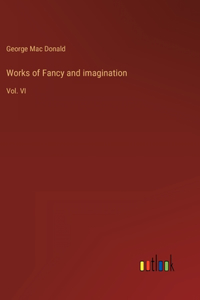 Works of Fancy and imagination