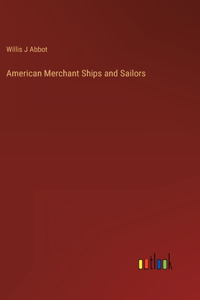 American Merchant Ships and Sailors