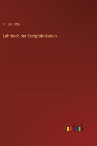 Lehrbuch der Essigfabrikation