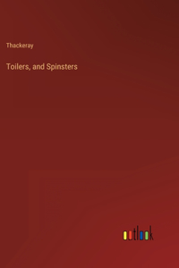 Toilers, and Spinsters