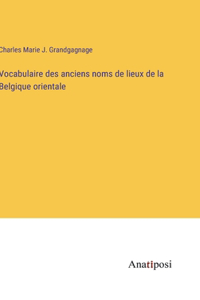Vocabulaire des anciens noms de lieux de la Belgique orientale