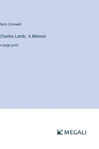 Charles Lamb; A Memoir