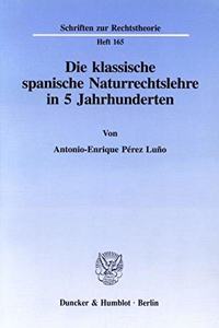 Die Klassische Spanische Naturrechtslehre in 5 Jahrhunderten