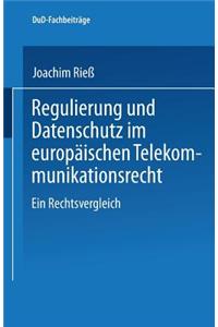 Regulierung Und Datenschutz Im Europäischen Telekommunikationsrecht