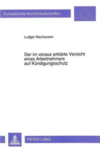 Der Im Voraus Erklaerte Verzicht Eines Arbeitnehmers Auf Kuendigungsschutz