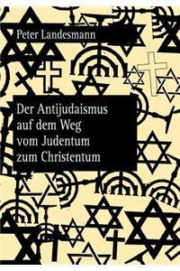 Der Antijudaismus Auf Dem Weg Vom Judentum Zum Christentum