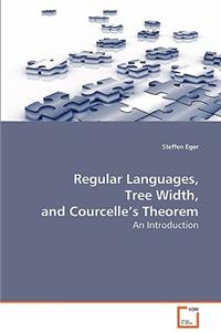 Regular Languages, Tree Width, and Courcelle's Theorem