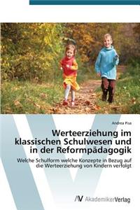 Werteerziehung im klassischen Schulwesen und in der Reformpädagogik