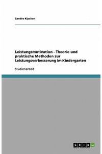 Leistungsmotivation - Theorie Und Praktische Methoden Zur Leistungsverbesserung Im Kindergarten