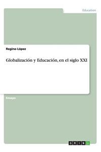 Globalizacion y Educacion, En El Siglo XXI