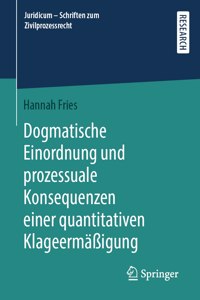 Dogmatische Einordnung Und Prozessuale Konsequenzen Einer Quantitativen Klageermäßigung