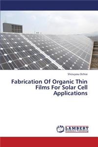 Fabrication of Organic Thin Films for Solar Cell Applications