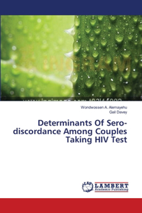 Determinants Of Sero-discordance Among Couples Taking HIV Test