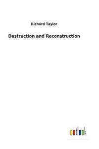 Destruction and Reconstruction