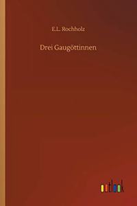 Drei Gaugöttinnen