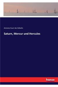 Saturn, Mercur und Hercules