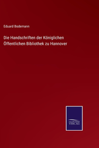 Die Handschriften der Königlichen Öffentlichen Bibliothek zu Hannover