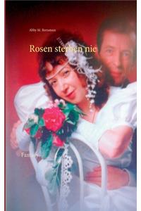 Rosen sterben nie