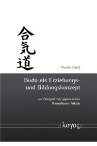 Budo ALS Erziehungs- Und Bildungskonzept Am Beispiel Der Japanischen Kampfkunst Aikido