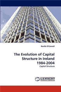 Evolution of Capital Structure in Ireland 1984-2004