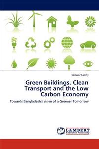 Green Buildings, Clean Transport and the Low Carbon Economy