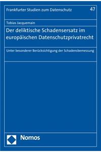 Der Deliktische Schadensersatz Im Europaischen Datenschutzprivatrecht