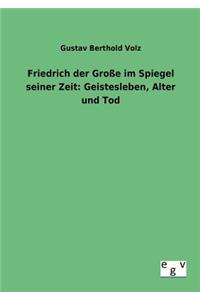 Friedrich der Große im Spiegel seiner Zeit