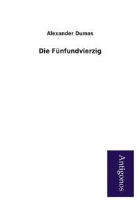 Die Funfundvierzig