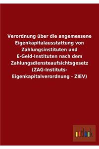 Verordnung Uber Die Angemessene Eigenkapitalausstattung Von Zahlungsinstituten Und E-Geld-Instituten Nach Dem Zahlungsdiensteaufsichtsgesetz (Zag-Inst