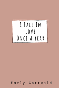 I Fall in Love Once A Year