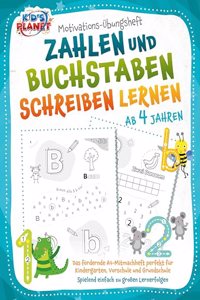 Motivations-Ubungsheft! Zahlen und Buchstaben schreiben lernen ab 4 Jahren: Das fordernde A4-Mitmachheft perfekt fur Kindergarten, Vorschule und Grundschule - Spielend einfach zu groÃŸen Lernerfolgen