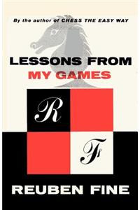 Lessons from My Games a Passion for Chess