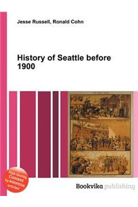 History of Seattle Before 1900