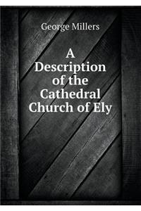 A Description of the Cathedral Church of Ely