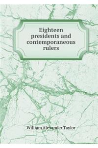 Eighteen Presidents and Contemporaneous Rulers