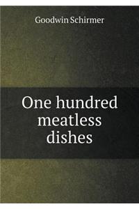 One Hundred Meatless Dishes